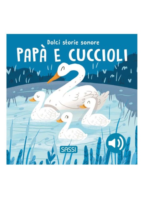 DOLCI STORIE SONORE PAPA' E CUCCIOLI