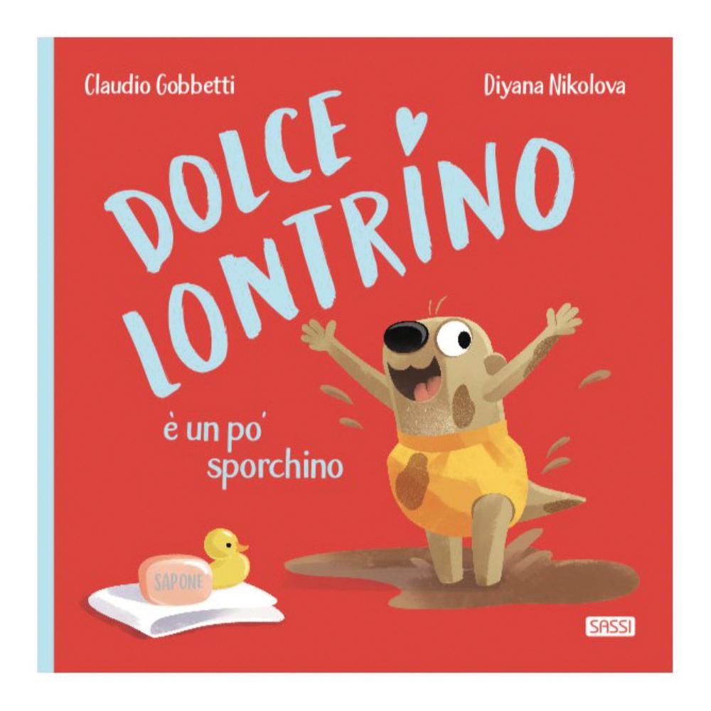 DOLCE LONTRINO E' UN PO' SPORCHINO